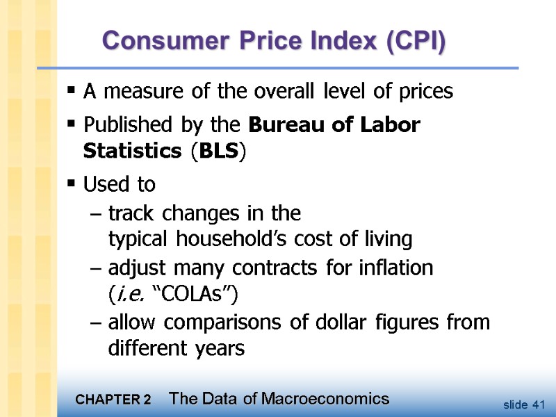 Consumer Price Index (CPI) A measure of the overall level of prices  Published
